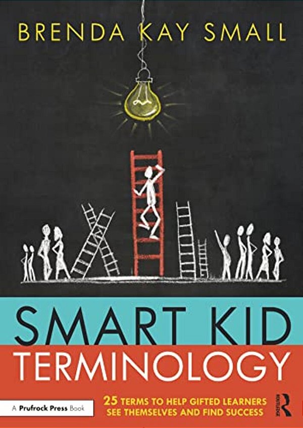 Smart Kid Terminology: 25 Terms To Help Gifted Learners See Themselves And Find Success-..