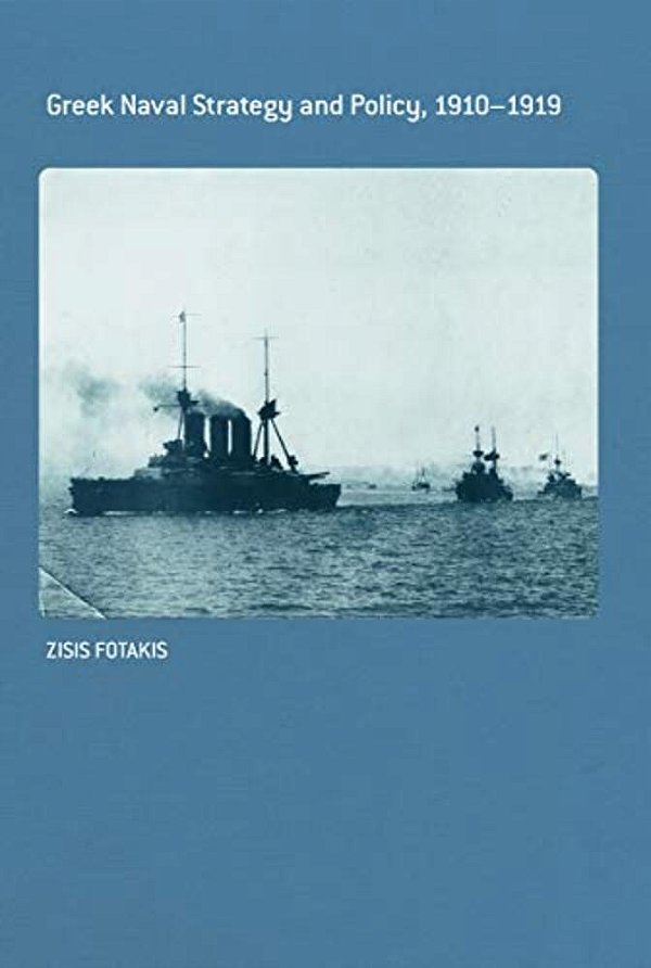 Greek Naval Strategy And Policy 1910-1919-..
