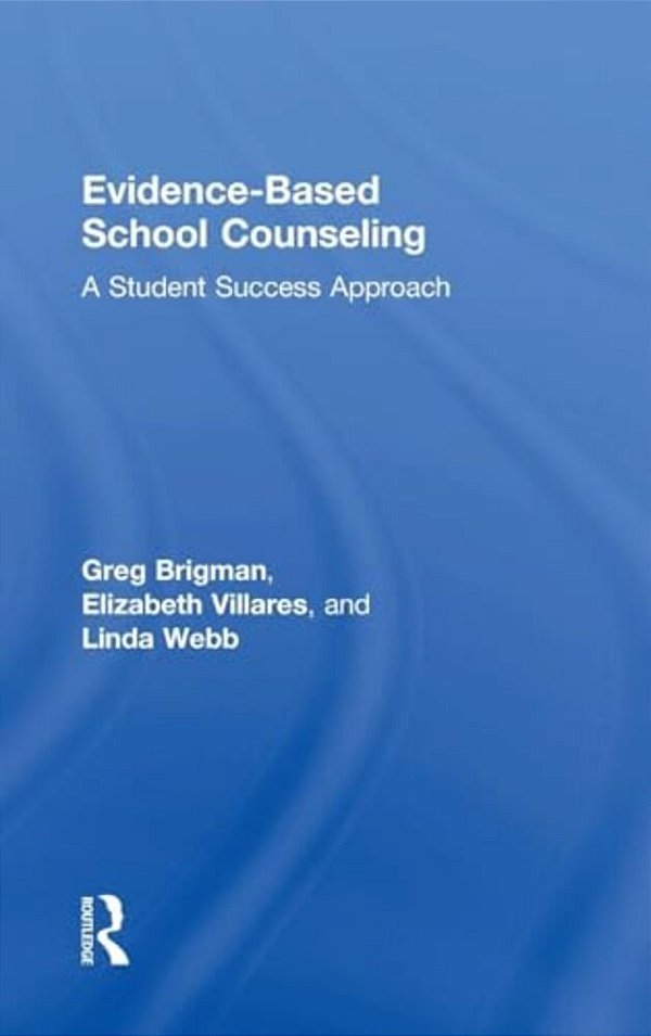 Evidence-Based School Counseling: A Student Success Approach-..