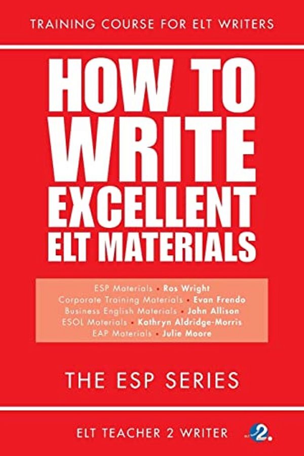 How To Write Excellent ELT Materials: The Esp Series-..