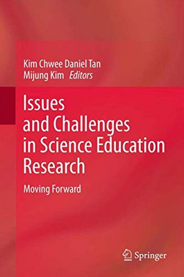 Issues And Challenges In Science Education Research: Moving Forward-..