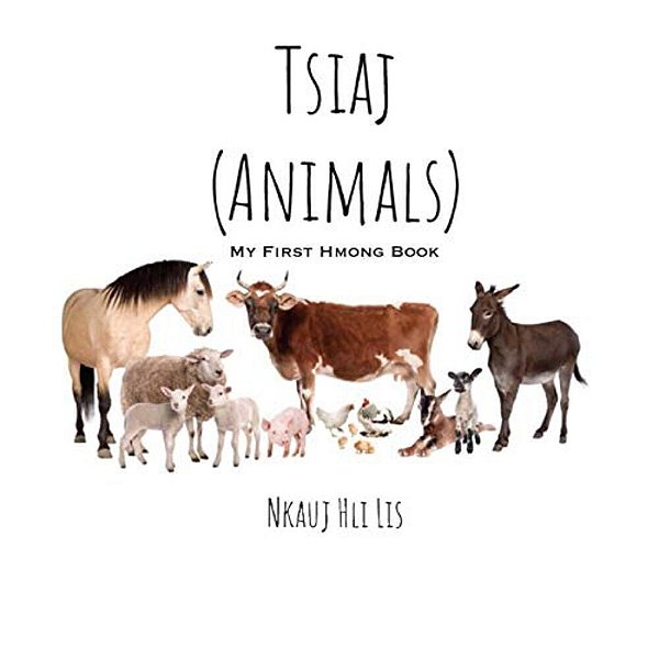 My First Hmong Book: Animals (Tsiaj)-..