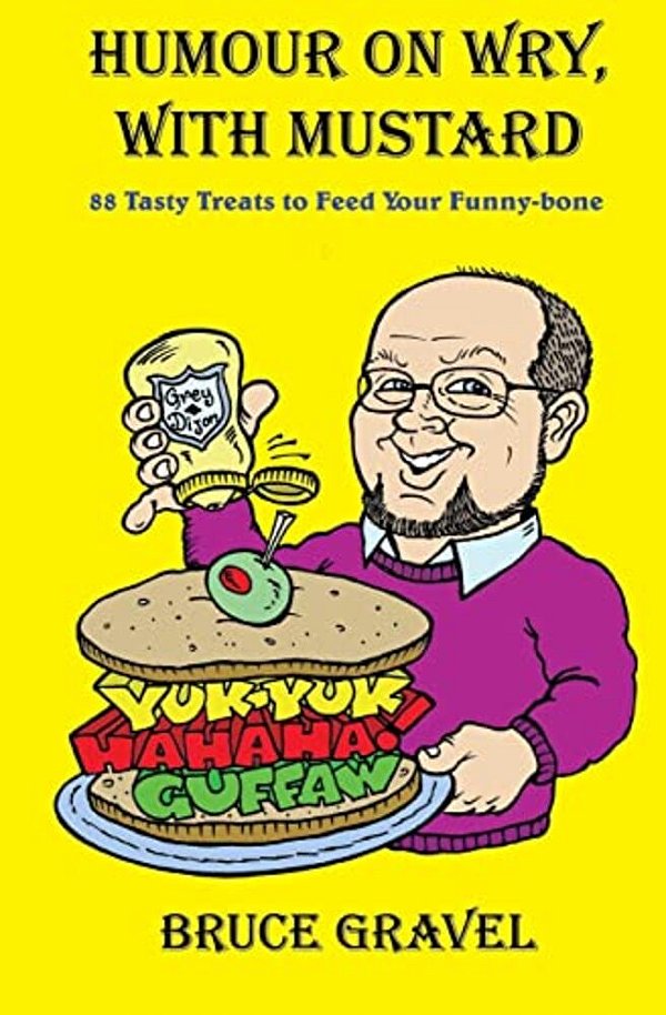 Humour On Wry, With Mustard: 88 Tasty Treats To Feed Your Funny-Bone-..