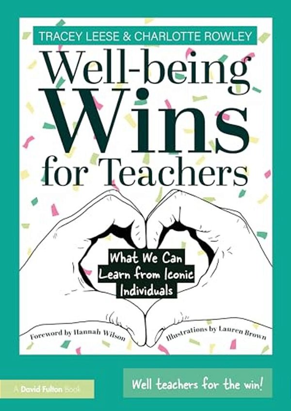 Well-Being Wins For Teachers: What We Can Learn From Iconic Individuals-..