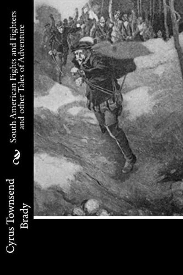 South American Fights And Fighters And Other Tales Of Adventure-..