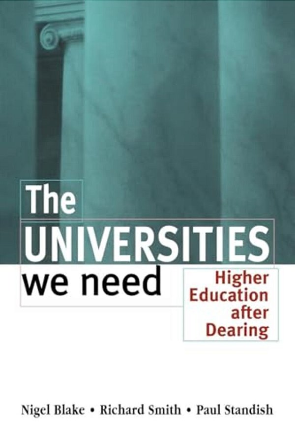 The Universities We Need: Higher Education After Dearing-..