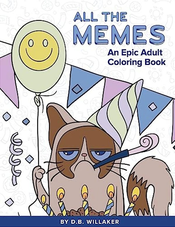 All The Memes: An Epic Adult Coloring Book-..