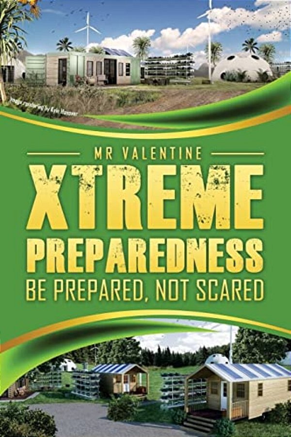 Xtreme Preparedness!: Be Prepared Not Scared-..