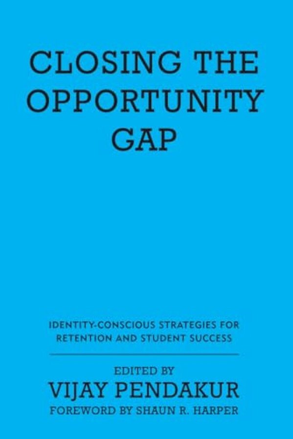 Closing The Opportunity Gap: Identity-Conscious Strategies For Retention And Student Success-..