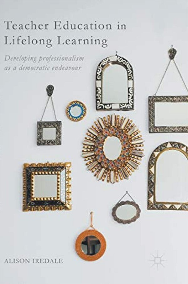 Teacher Education In Lifelong Learning: Developing Professionalism As A Democratic Endeavour-..