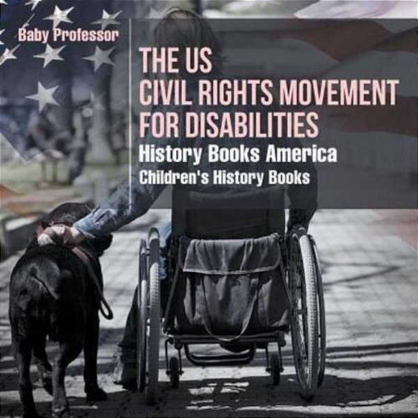 The US Civil Rights Movement For Disabilities - History Books America Children's History Books-..