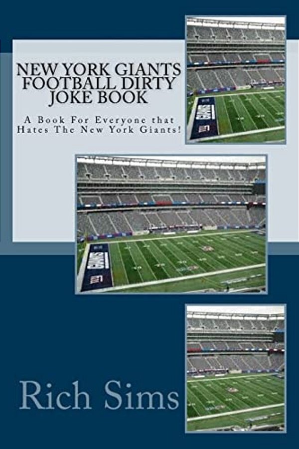New York Giants Football Dirty Joke Book: A Book For Everyone That Hates The New York Giants!-..