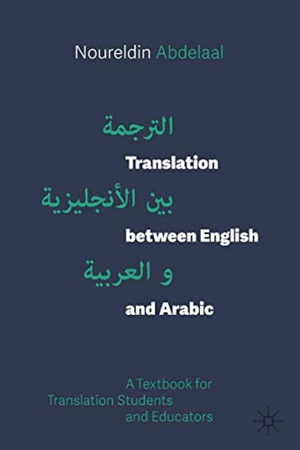 Translation Between English And Arabic: A Textbook For Translation Students And Educators-..