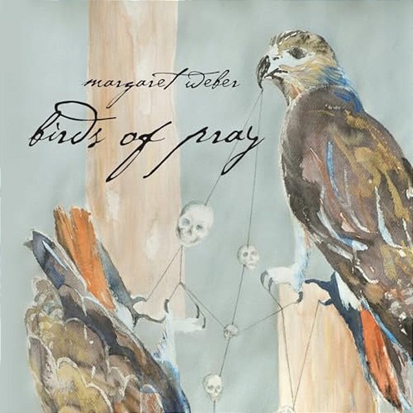 Margaret Weber: Birds Of Pray-..
