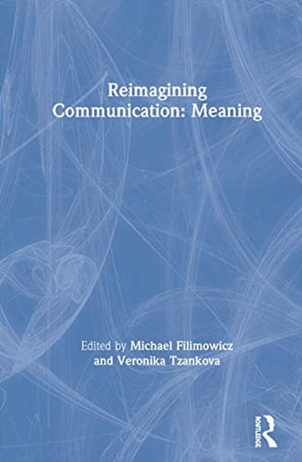 Reimagining Communication: Meaning-..