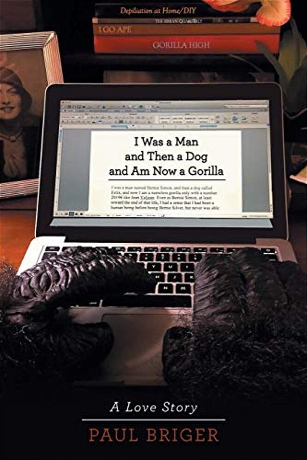 I Was A Man And Then A Dog And Am Now A Gorilla-..