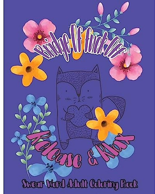 Bridge Of Fuck Off: Release & Relax: Swear Word Adult Coloring Book-..