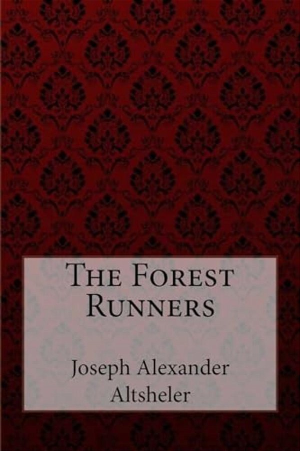 The Forest Runners Joseph Alexander Altsheler-..
