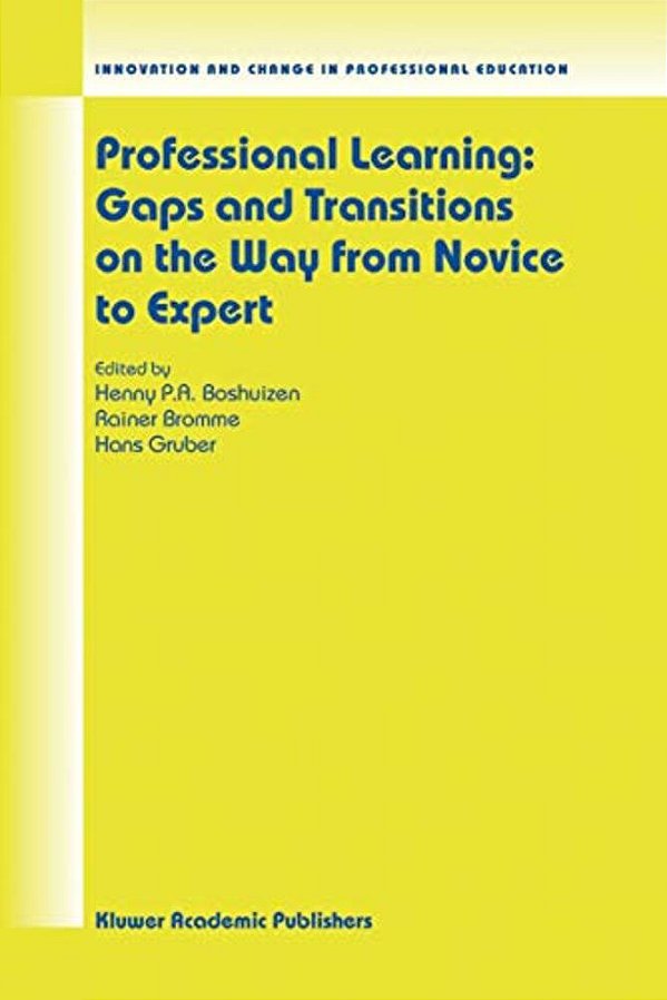 Professional Learning: Gaps And Transitions On The Way From Novice To Expert-..