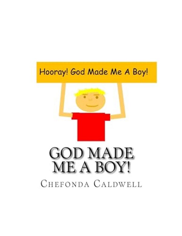 God Made Me A Boy!: Hooray! God Made Me A Boy!-..