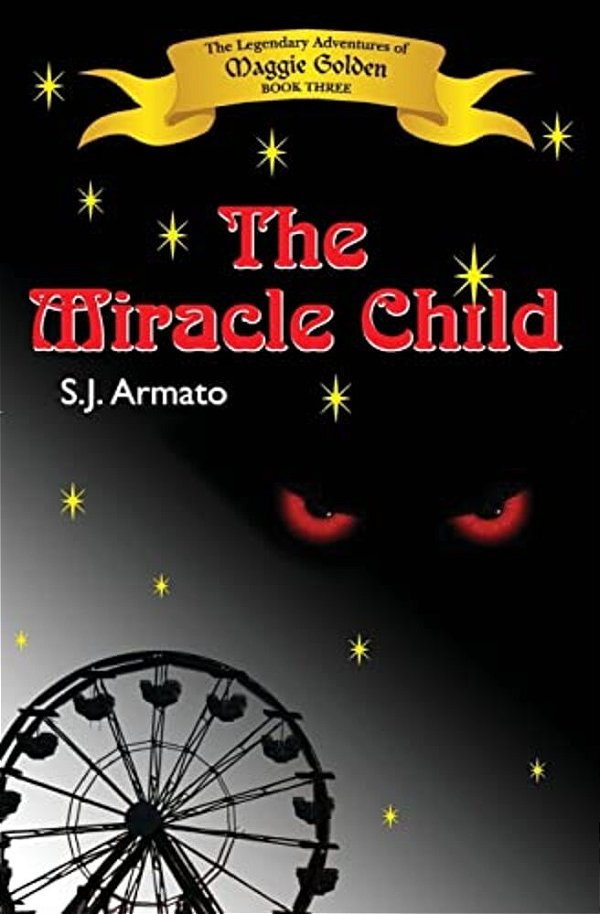 The Miracle Child: The Legendary Adventures Of Maggie Golden-..