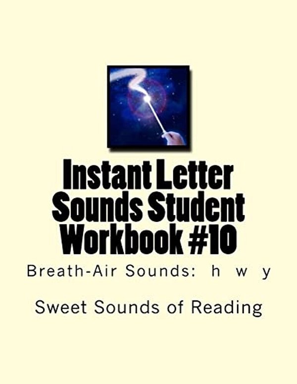 Instant Letter Sounds Student Workbook #10: Breath-Air Sounds: H W Y-..