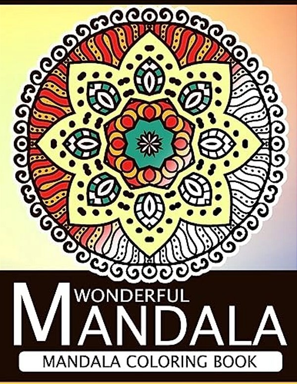 Wonderful Mandala: Mandala Coloring Book For Adult Turn You To Mindfulness-..