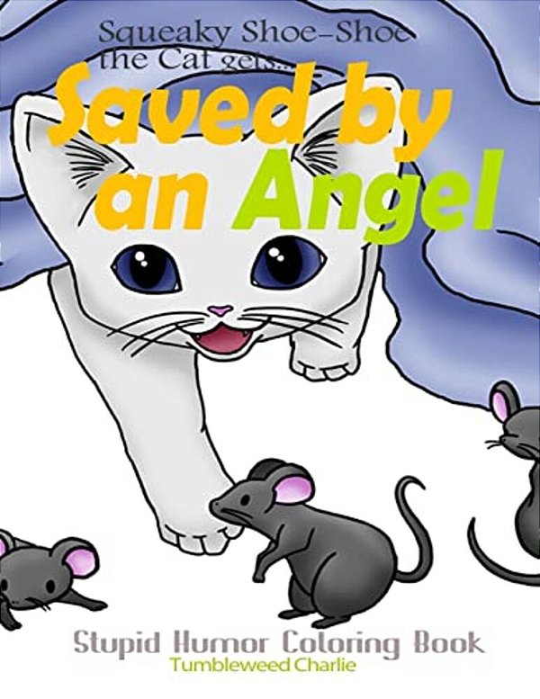 Squeaky Shoe-Shoe The Cat Gets Saved By An Angel: Stupid Humor Coloring Book-..