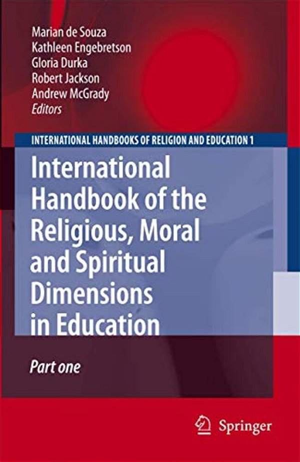 International Handbook Of The Religious, Moral And Spiritual Dimensions In Education-..