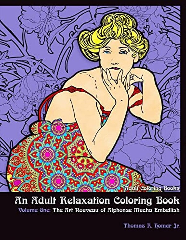 Adult Coloring Books:: An Adult Relaxation Coloring Book - Volume One: The Art Nouveau Of Alphonse Mucha Embellish-..