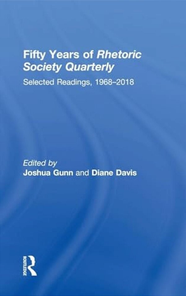 Fifty Years Of Rhetoric Society Quarterly: Selected Readings, 1968-2018-..