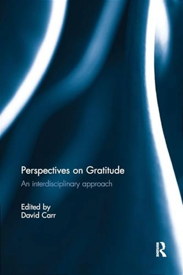 Perspectives On Gratitude: An Interdisciplinary Approach-..