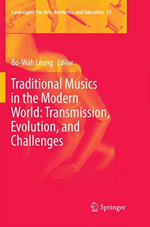Traditional Musics In The Modern World: Transmission, Evolution, And Challenges-..