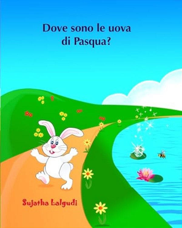 Dove Sono Le Uova Di Pasqua?: Libro Illustrato Per Bambini. Libri Per Bambini Tra 4 E 8 Anni. Italian Picture Book For Kids (Italian Edition) Libri P-..