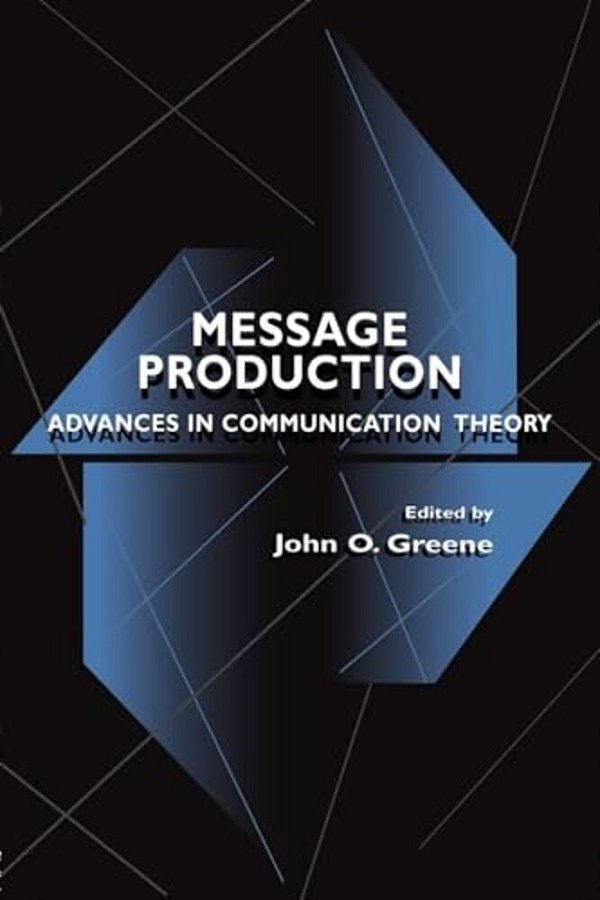 Message Production: Advances In Communication Theory-..