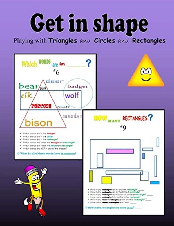 Get In Shape: Playing With Triangles And Circles And Rectangles-..