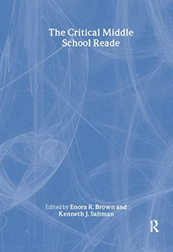 The Critical Middle School Reader-..