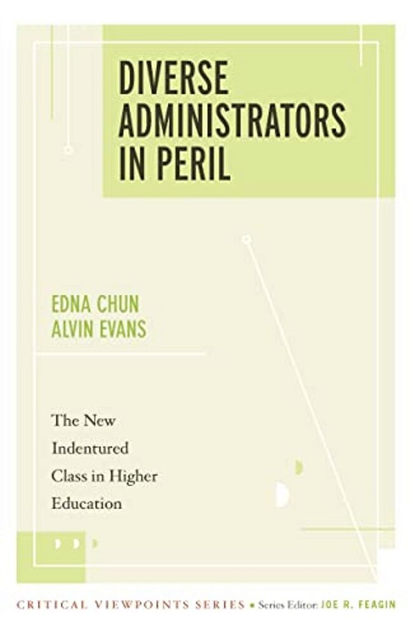 Diverse Administrators In Peril: The New Indentured Class In Higher Education-..