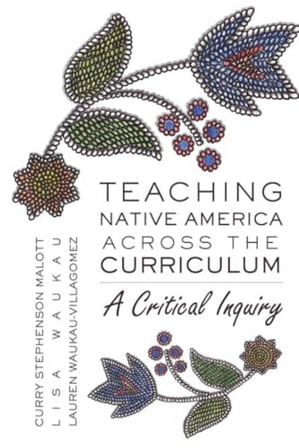 Teaching Native America Across The Curriculum: A Critical Inquiry-..