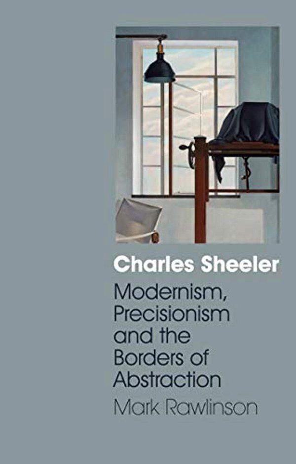 Charles Sheeler: Modernism, Precisionism And The Borders Of Abstraction-..