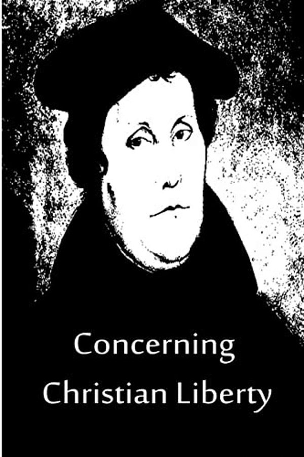 Concerning Christian Liberty-..