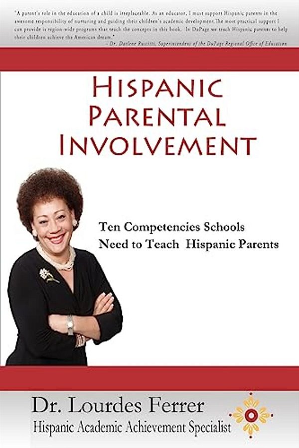 Hispanic Parental Involvement: Ten Competencies Schools Need To Teach Hispanic Parents-..