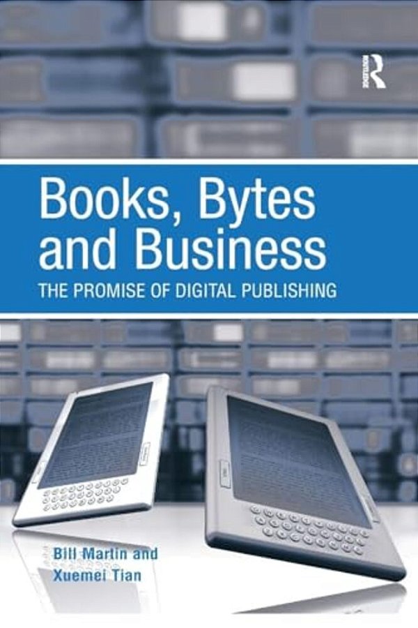 Books, Bytes And Business: The Promise Of Digital Publishing-..