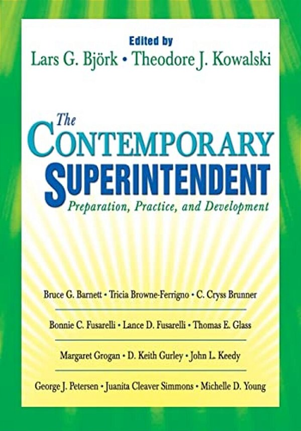 The Contemporary Superintendent: Preparation, Practice, And Development-..