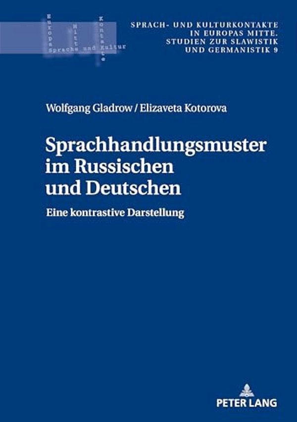 Sprachhandlungsmuster Im Russischen Und Deutschen: Eine Kontrastive Darstellung-..