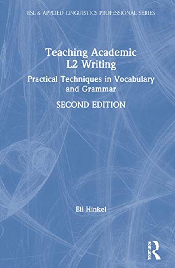 Teaching Academic L2 Writing: Practical Techniques In Vocabulary And Grammar-..