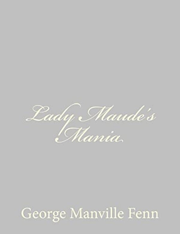 Lady Maude's Mania-..