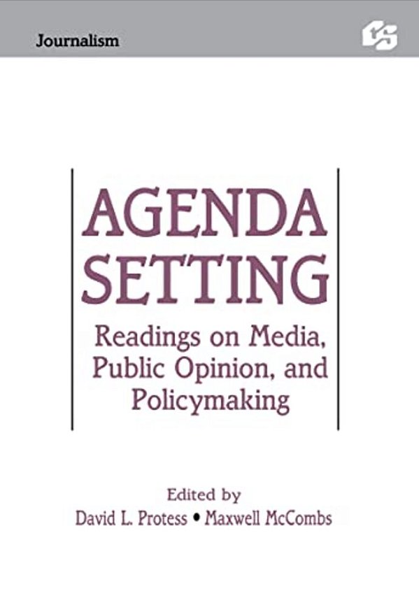 Agenda Setting: Readings On Media, Public Opinion, And Policymaking-..