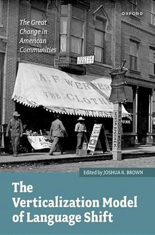 The Verticalization Model Of Language Shift: The Great Change In American Communities-..