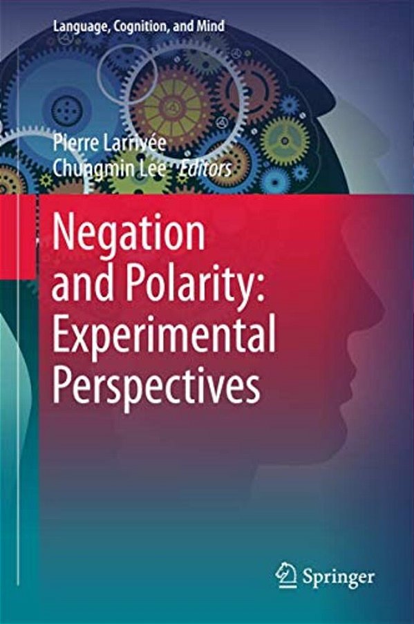 Negation And Polarity: Experimental Perspectives-..